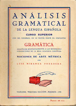 ANLISIS GRAMATICAL DE LA LENGUA ESPAOLA. Curso Superior, con 1000 ejemplos, en su mayro aprte de Cervantes. 23 ed.