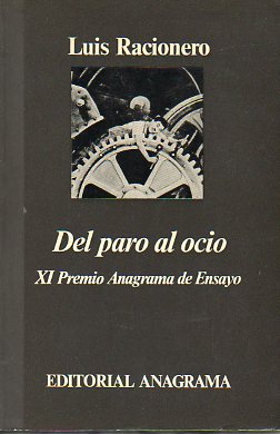 DEL PARO AL OCIO. XI Premio Anagrama de Ensayo. 1 ed.