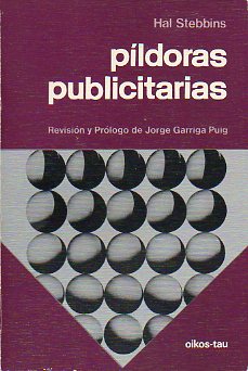 PLDORAS PUBLICITARIAS. UNA GUA ESTIMULANTE PARA LOS QUE TRABAJAN CON PALABRAS. Revisin y prlogo de Jorge Garriga Puig.