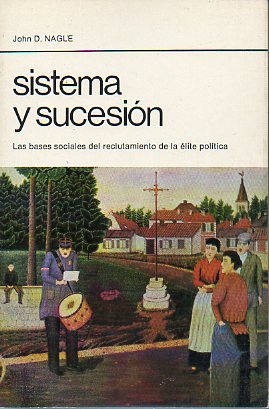 SISTEMA Y SUCESIN. LAS BASES SOCIALES DE RECLUTAMIENTO DE LA LITE POLTICA. 1 ed. en castellano. Edic. de 1.500 ejemplares.