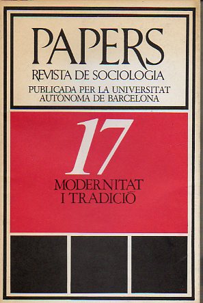 PAPERS. REVISTA DE SOCIOLOGA. Publicada por la Universidad Autnoma de Barcelona. N 17. MODERNITAT Y TRADICI.
