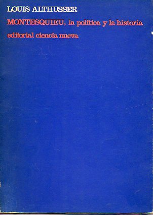 MONTESQUIEU, LA POLTICA Y LA HISTORIA. 1 ed. espaola.