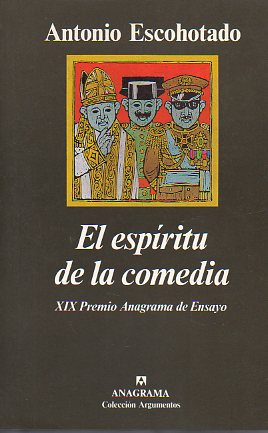 EL ESPRITU DE LA COMEDIA. XIX Premio Anagrama de Ensayo. 4 ed.
