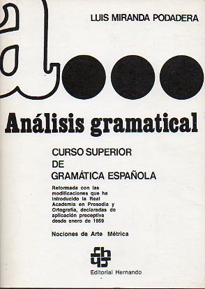 ANLISIS GRAMATICAL. Curso Superior de Gramtica Espaola. Nociones de Arte Mtrica. 37 ed.