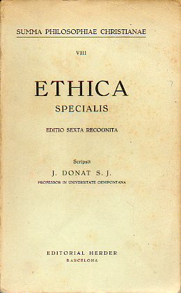 SUMMA PHILOSOPHIAE CHRISTIANAE. Vol. VIII. ETHICA SPECIALIS. Editio Sexta Oenipontana.
