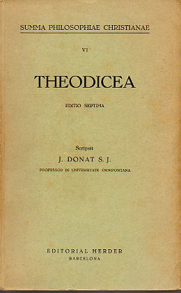 SUMMA PHILOSOPHIAE CHRISTIANAE. Vol. VI. THEODICEA. Editio Septima.