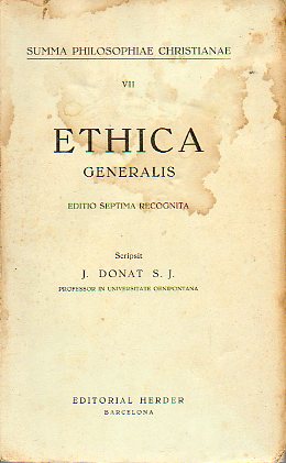 SUMMA PHILOSOPHIAE CHRISTIANAE. Vol. VII. ETHICA GENERALIS. Editio Septima Recognita.