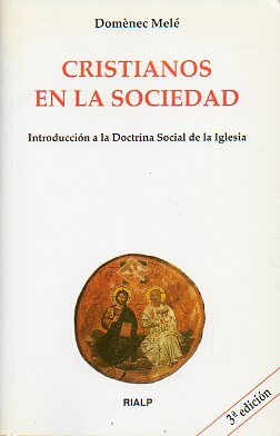 CRISTIANOS EN LA SOCIEDAD. Introduccin a la Doctrina Social de la Iglesia. 3 ed.