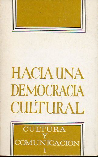 HACIA UNA DEMOCRACIA CULTURAL. Conferencia de Ministros de Asuntos Culturales. Estrasburgo, 1976.