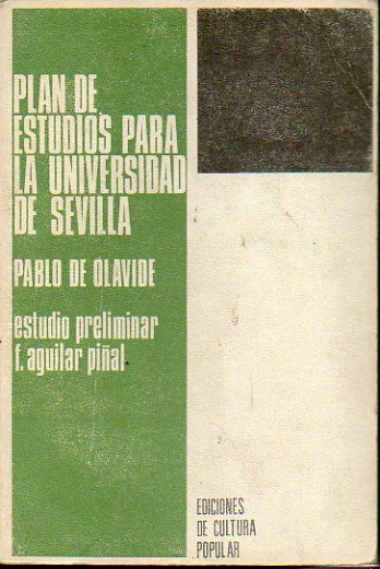 PLAN DE ESTUDIOS PARA LA UNIVERSIDAD DE SEVILLA. Estudio preliminar de Francisco Aguilar Pial.