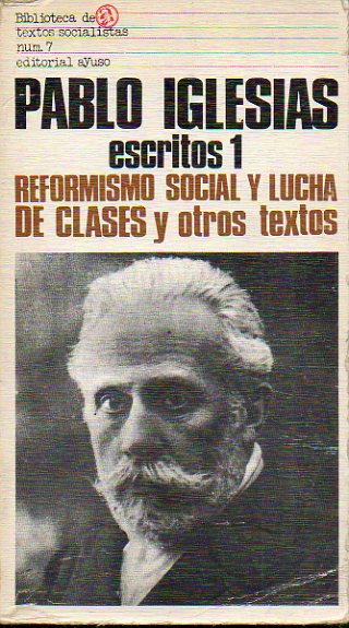 ESCRITOS. Vol. 1. REFORMISMO SOCIAL Y LUCHA DE CLASES Y OTROS TEXTOS. Edicin a cargo de Santiago Castillo y Manuel Prez Ledesma.
