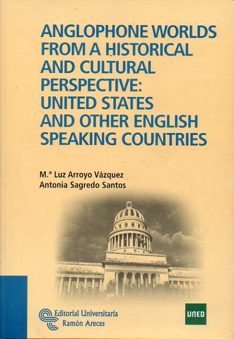 ANGLOPHONE WORLDS FROM A HISTORICAL AND CULTURAL PERSPECTIVE: UNITED STATES AND OTHER ENGLISH SPEAKING COUNTRIES.