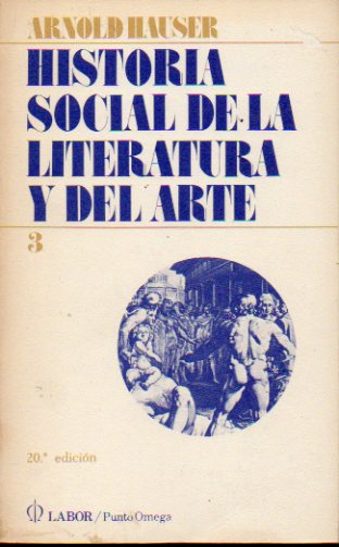 HISTORIA SOCIAL DE LA LITERATURA Y EL ARTE. Vol. 3. 20 ed.