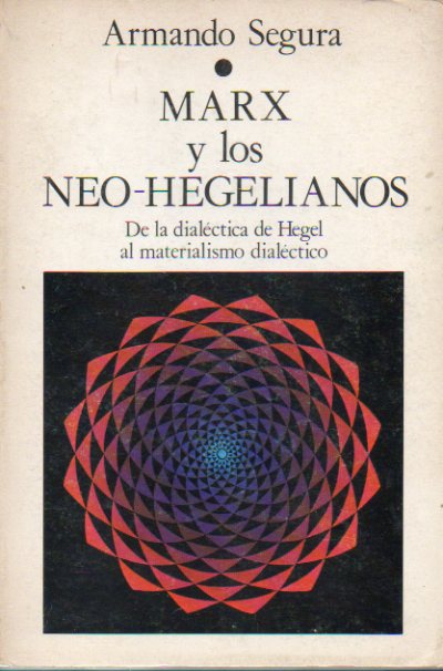 MARX Y LOS NEO-HEGELIANOS. De la dialctica de Hegel al materialismo dialctico. Subrayados que afectan a unas 20 pginas.