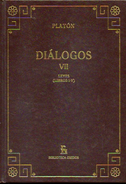 DILOGOS. Vol. VII. LEYES (Libros I-V). Introduccin, traduccin y notas de Francisco Lisi.