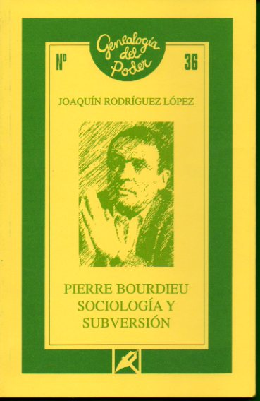 PIERRE BOURDIEU: SOCIOLOGA Y SUBVERSIN.