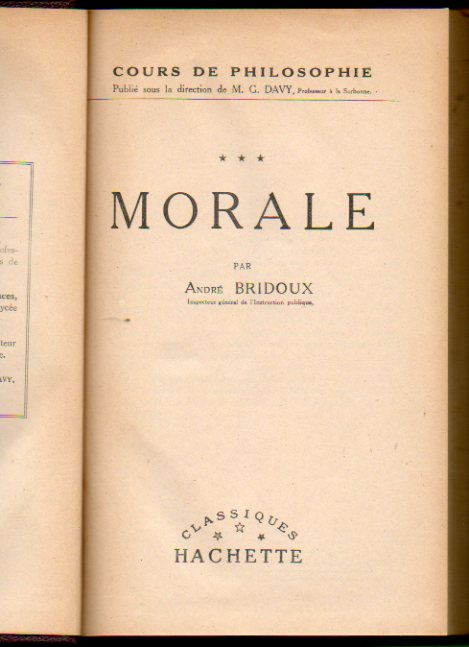 MORALE ( Vol. 3 du Cours de Filosophie publi sous la direction de M G. Davy).