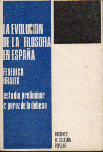 LA EVOLUCIN DE LA FILOSOFA EN ESPAA. Estudio Preliminar de Rafael Prez de la Dehesa.