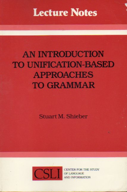AN INTRODUCTION TO UNIFICATION-BASED APPROACHES TO GRAMMAR.