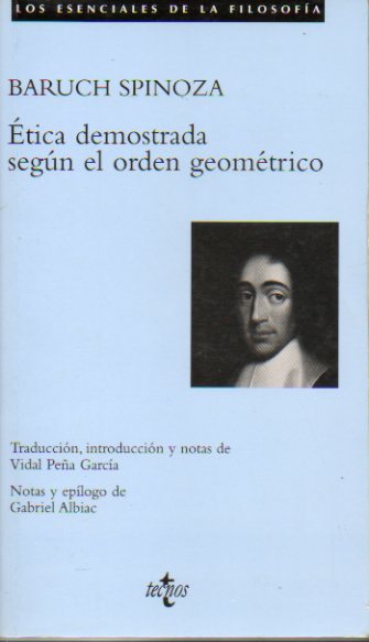 TICA DEMOSTRADA SEGN EL ORDEN GEOMTRICO. Introduccin, traduccin y notas de Vidal Pea Garca. Notas y eplogo de Gabriel Albiac.