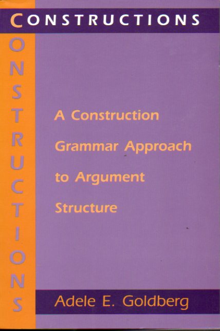 CONSTRUCTIONS. A Construction Grammar Approach to argument Structure.