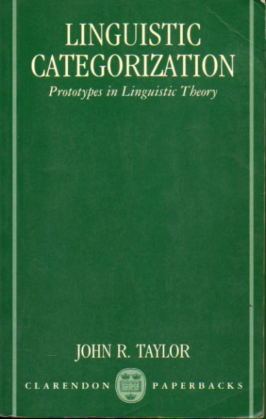 LINGUISTIC CATEGORIZATION. Prototypes in Linguistic Theory.