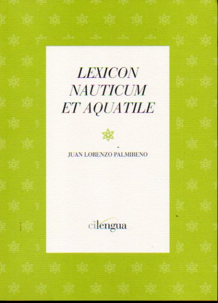 LEXICON NAUTICUM ET AQUATILE. Estudio lexicogrfico y edicin anotada de Jos Ramn Carriazo Ruiz.