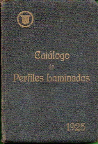 CATLOGO DE PERFILES LAMINADOS. Edicin de 1925. Ftigado. falto portadilla.