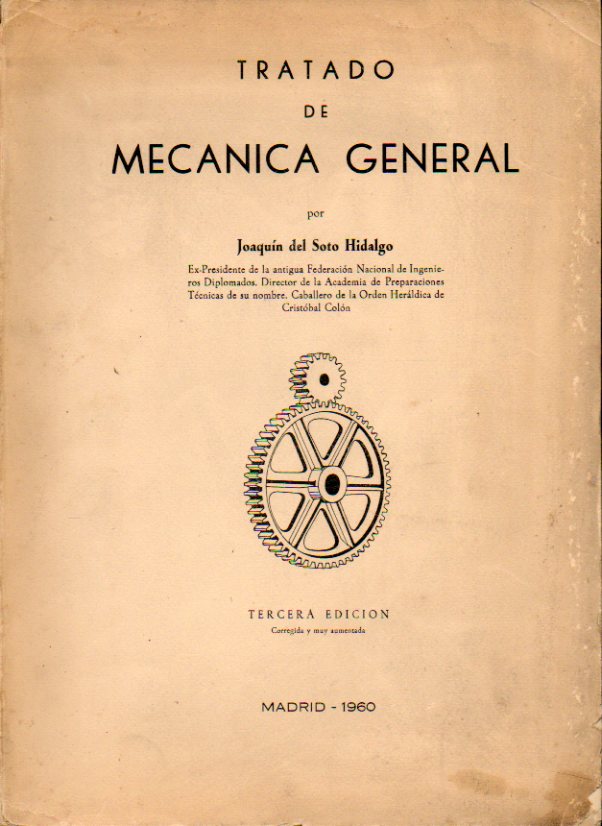 TRATADO DE MECNICA GENERAL. 3 ed. corregida y muy aumentada. Dedicado por el autor.