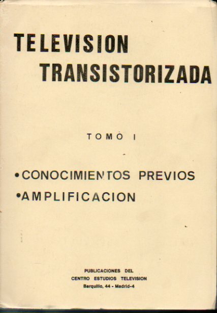 TELEVISIN TRANSISTORIZADA. Tomo I. CONOCIMIENTOS PREVIOS / AMPLIFICACIN.