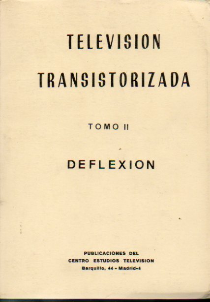 TELEVISIN TRANSISTORIZADA. Tomo II. DEFLEXIN.