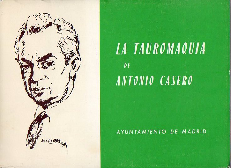 LA TAUROMAQUIA DE ANTONIO CASERO. Prlogo de Enrique Tierno Galvn.