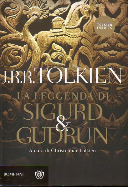LA LEGGENDA DI SIGURD & GUDRN. A cura di Christopher Tolkien. Prefaziones de Gianfranco de Turris. Prima edizione.