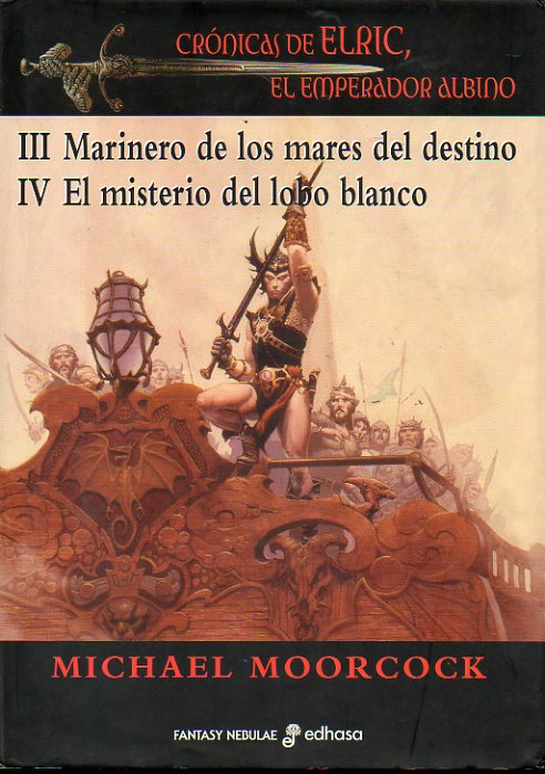 CRNICAS DE ELRIC DE MELNIBON, EL EMPERADOR ALBINO. III. MARINERO DE LOS MARES DEL DESTINO. IV. EL MISTERIO DEL LOBO BLANCO.
