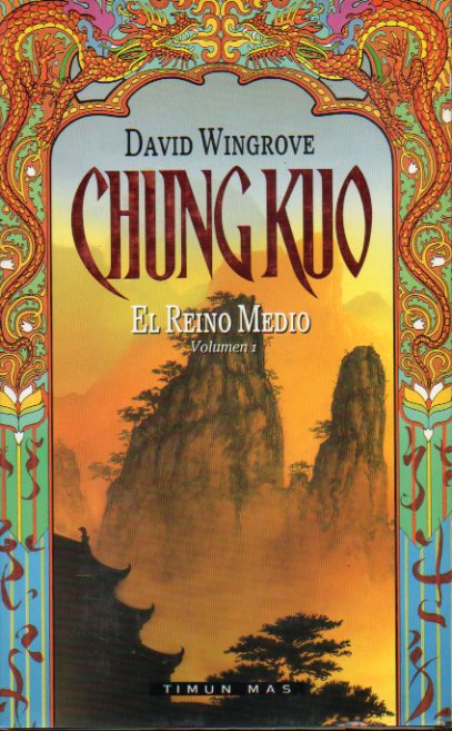 CHUNG KUO. EL REINO MEDIO. Vol. 1.