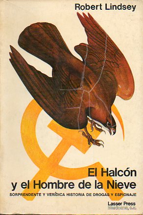 EL HALCN Y EL HOMBRE DE LA NIEVE. Una historia verdadera de amistad y espionaje. 2 ed.