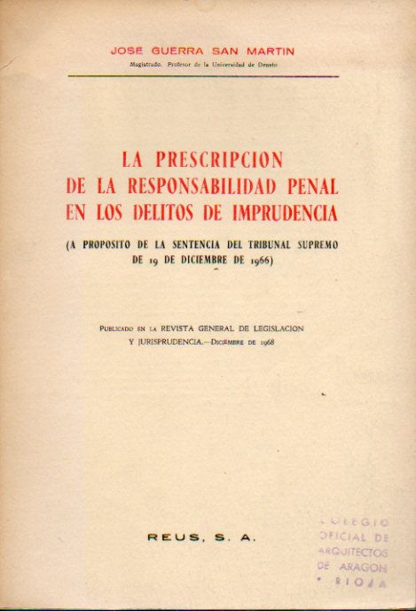 LA PRESCRIPCIN DE LA RESPONSABILIDAD PENAL EN LOS DELITOS DE IMPRUDENCIA (A PROPSITO DE LA SENTENCIA DEL TRIBUNAL SUPREMO DE 19 DE DICIEMBRE DE 1966