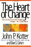 The Heart of Change: Real-Life Stories of How People Change Their Organizations (Ingls)