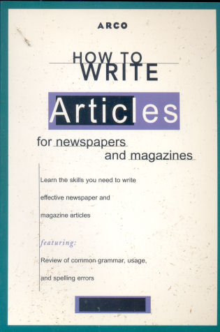 How to Write Articles for Newspapers (ARCO"s How to)