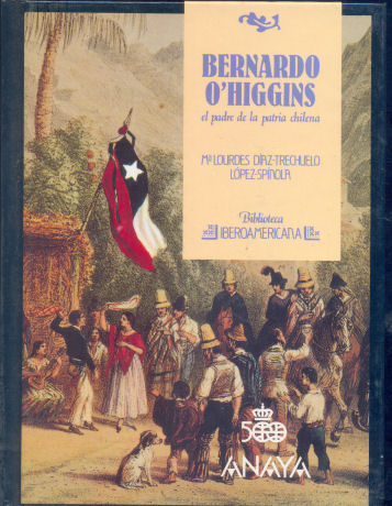 Bernardo O"Higgins el padre de la patria chilena