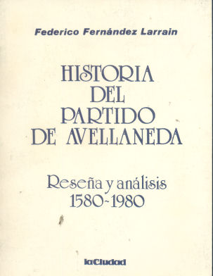 Historia del partido de Avellaneda: Resea y anlisis 1580-1980