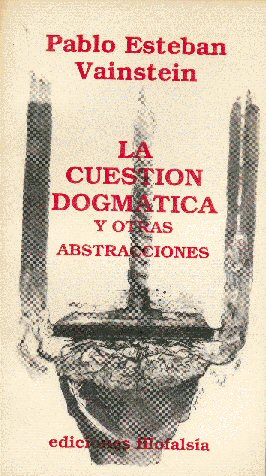 La cuestion dogmatica y otras abstracciones
