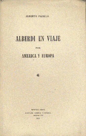 Alberdi en viaje por America y Europa