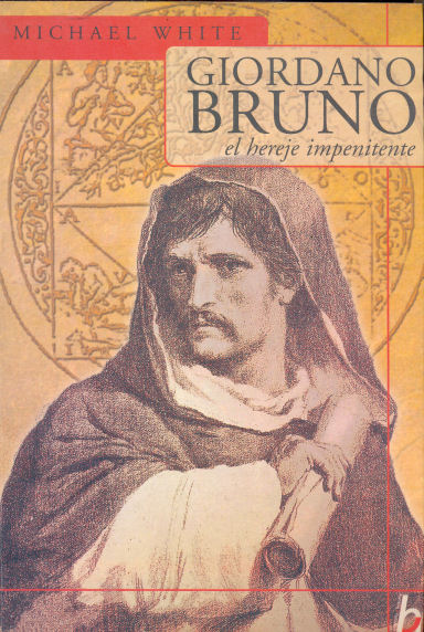 Giordano Bruno el hereje impenitente