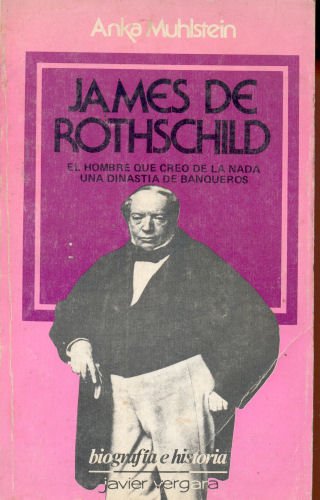 James de Rothschild: El Hombre que creo de la nada una dinastia de banqueros