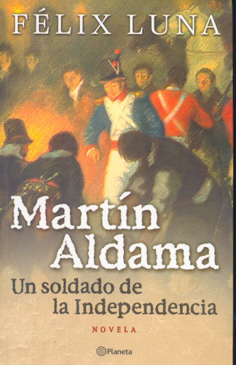 Martn Aldama - Un soldado de la Independencia