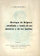 Ideologia de Belgrano estudiada a traves de sus maestros y de sus escritos