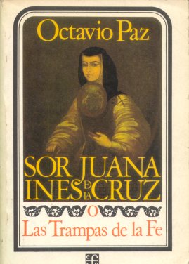 Sor Juana Ines de la Cruz o Las trampas de la Fe
