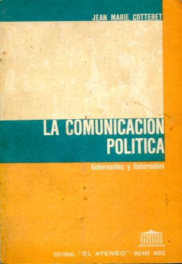 La comunicacion politica (gobernantes y gobernados)