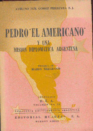 Pedro El americano y una misin diplomatica argentina